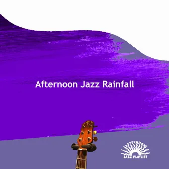 Afternoon Jazz Rainfall by Unknown Artist