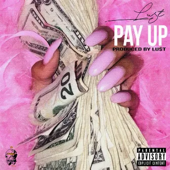 PAY UP by Lu$t