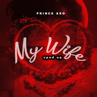 My Wife (Sped Up) by Prince Aso