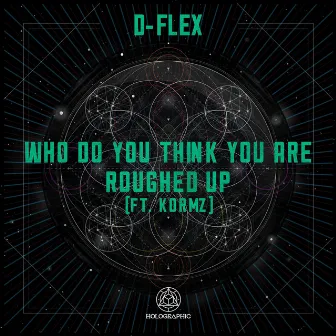 Who Do You Think You Are / Roughed Up by D-Flex