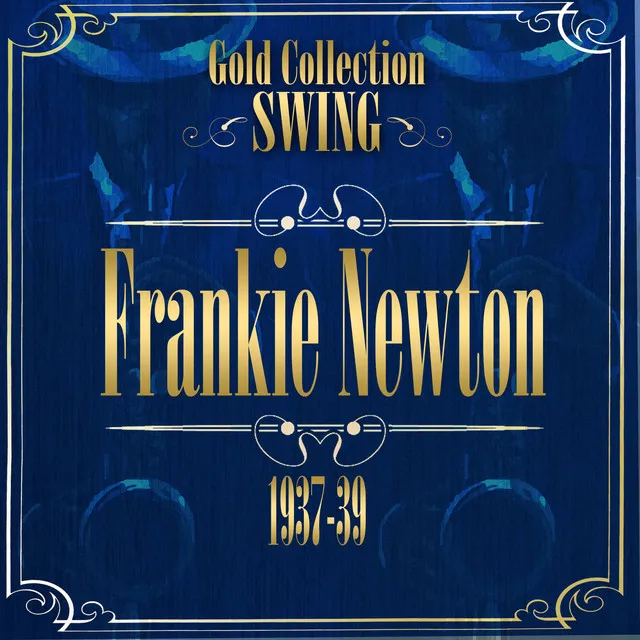 Swing Gold Collection (Frankie Newton 1937-39)