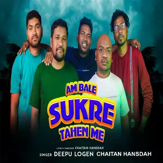 Am Bale Sukre Tahen Me by Chaitan Hansdah