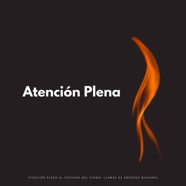 Atención Plena Al Costado Del Fuego: Llamas De Enfoque Binaural