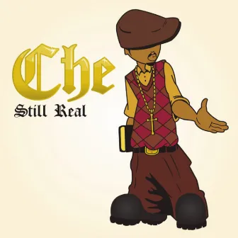 Still Real by Che