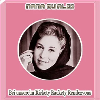 Bei unsere'm Rickety Rackety Rendezvous by Nana Gualdi