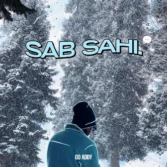 sab sahi by Go Addy