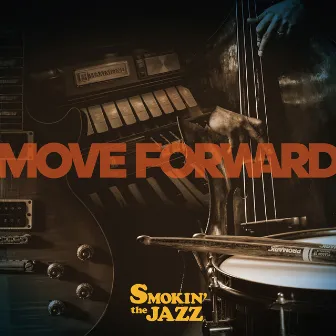 MOVE FORWARD by SMOKIN’theJAZZ