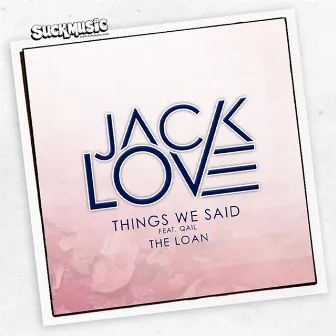 Things We Said by Jack Love