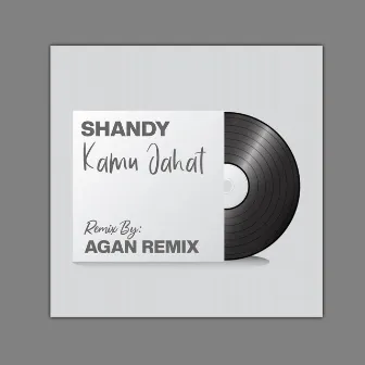 Kamu Jahat (Agan Remix) by Shandy Putra