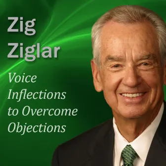 Voice Inflections to Overcome Objections by Zig Ziglar