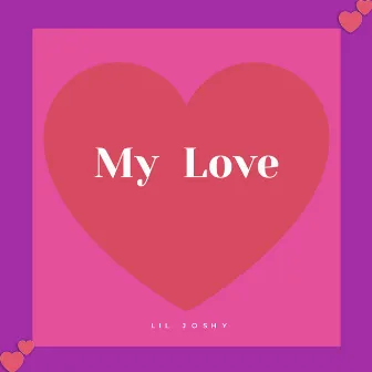 My Love by Lil Joshy