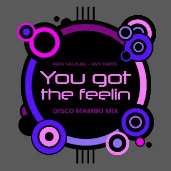 YOU GOT THE FEELING (DISCO MAMBO) [feat. Janine Johnson & Paul Museck] by Rafa Villalba