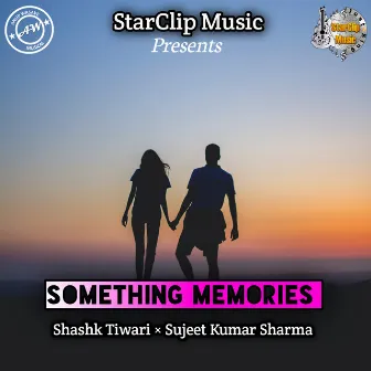 Something Memories by Sujeet Kumar Sharma