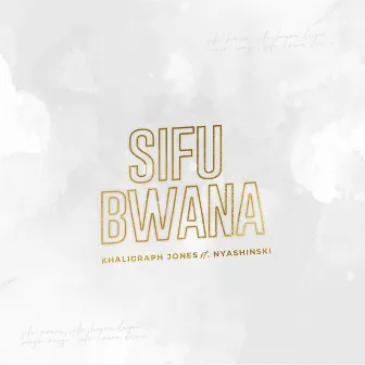 Sifu Bwana (feat. Nyashinski) by Khaligraph Jones