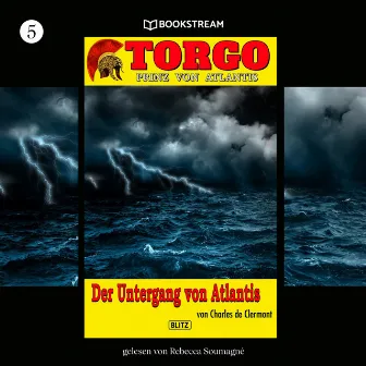 Der Untergang von Atlantis [Torgo - Prinz von Atlantis, Band 5 (Ungekürzt)] by Rebecca Soumagne