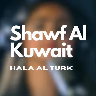 Shawf Al Kuwait by Hala Al Turk