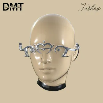 DMT by TASHEY