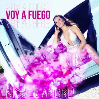 Voy a Fuego by Nicole Andreu