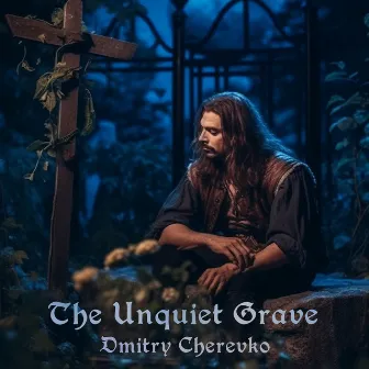 The Unquiet Grave by Dmitry Cherevko