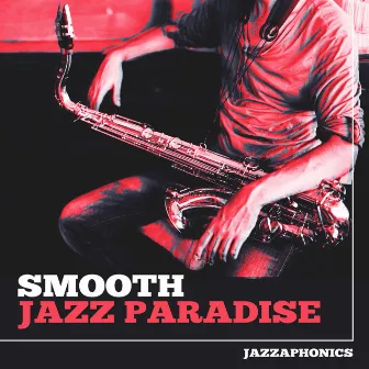 Smooth Jazz Paradise by Jazzaphonics