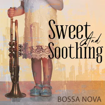 Sweet And Soothing Bossa Nova – Big Band Classics by 