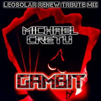 Gambit (LEOSOLAR Renew Tribute Mix) by Michael Cretu