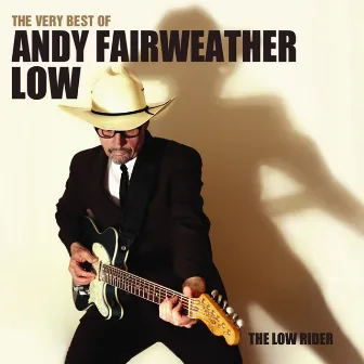 The Very Best of Andy Fairweather Low: The Low Rider by Andy Fairweather Low