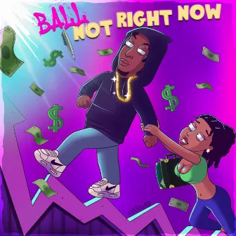 Not Right Now by Ball