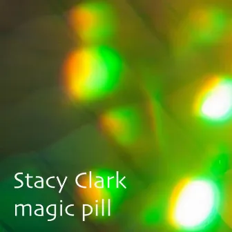 Magic Pill by Stacy Clark