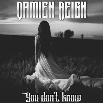 You Don't Know by Damien Reign