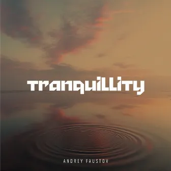 Tranquillity by Andrey Faustov