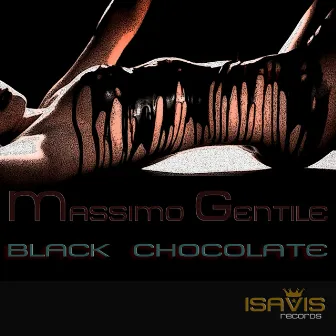 Black Chocolate by Massimo Gentile