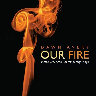 Our Fire by Dawn Avery