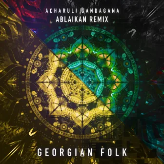 Acharuli Gandagana (Ablaikan Remix) by Georgian Folk