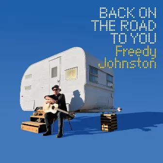 Back on the Road to You by Freedy Johnston