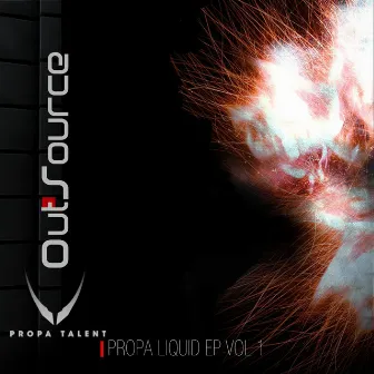 Propa Liquid, Vol. 1 - Single by OutSource