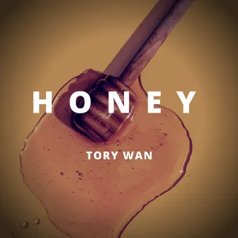 Honey by Tory Wan