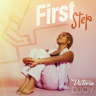 First Step by Victoria Djoy