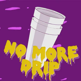 No More Drip by Tchello