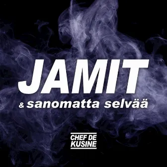 Jamit & Sanomatta selvää by Chef De Kusine