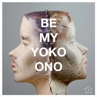 Be My Yoko Ono by Reptile Youth