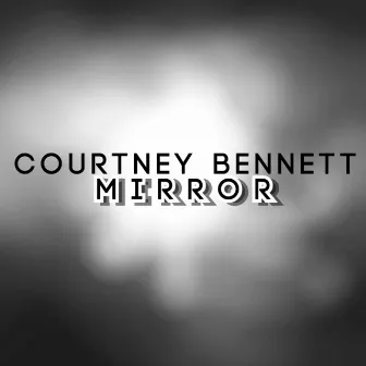 Mirror by Courtney Bennett