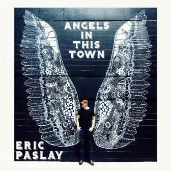 Angels In This Town by Eric Paslay