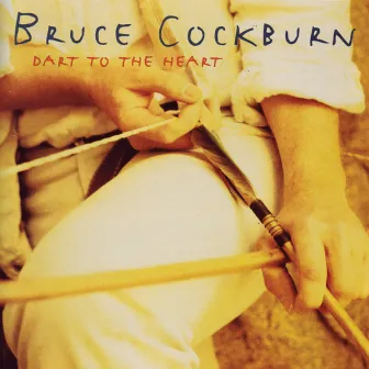 Dart To The Heart by Bruce Cockburn