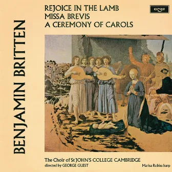 Britten: A Ceremony Of Carols; Rejoice In The Lamb; Missa Brevis by Marisa Robles