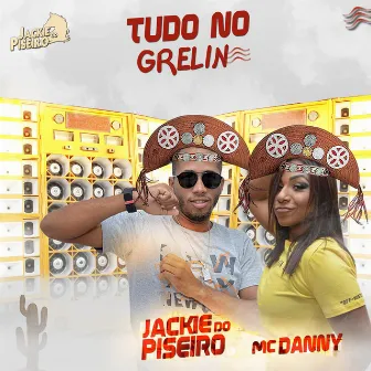 Tudo no Grelin by Jackie do Piseiro