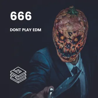 Don't Play EDM by 666