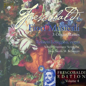 Frescobaldi: Edition, Vol. 4, Fiori Musicali - 3 Organ Masses by Schola Gregoriana