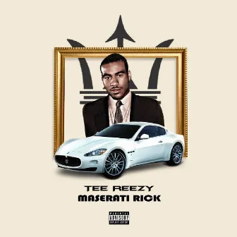 Maserati Rick by Tee Reezy