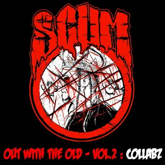 Out with the Old, Vol. 2: Collabz by Scum